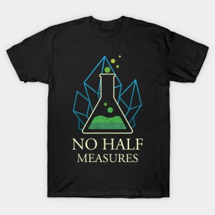 No Half Measures T-Shirt